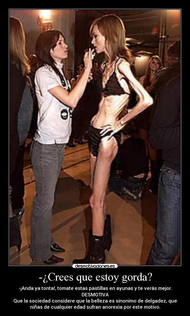 -¿Crees que estoy gorda? -