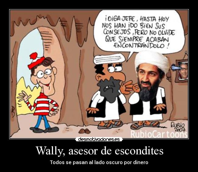 Wally, asesor de escondites - Todos se pasan al lado oscuro por dinero