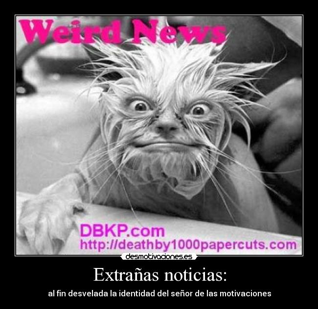Extrañas noticias: - al fin desvelada la identidad del señor de las motivaciones