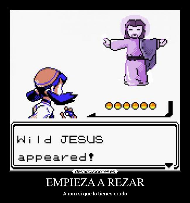 EMPIEZA A REZAR - Ahora si que lo tienes crudo