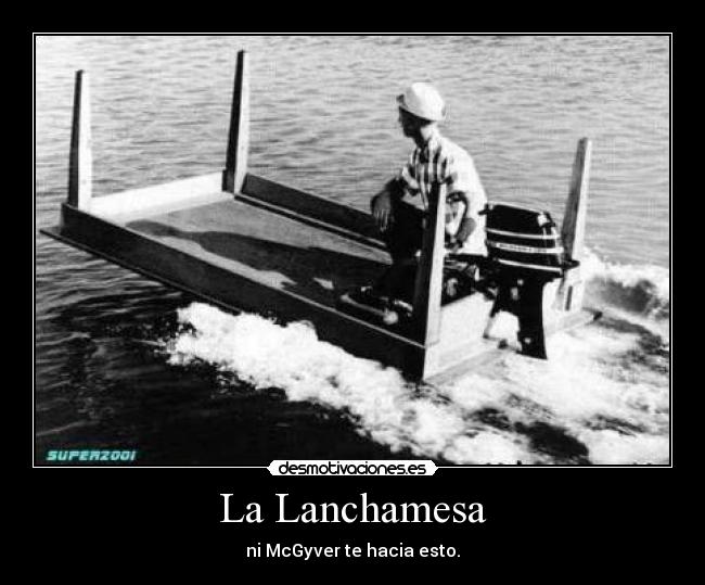 La Lanchamesa - ni McGyver te hacia esto.