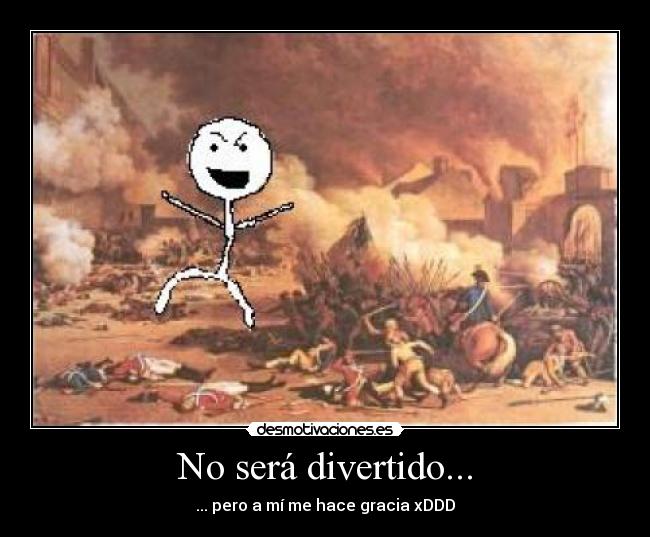 No será divertido... - 