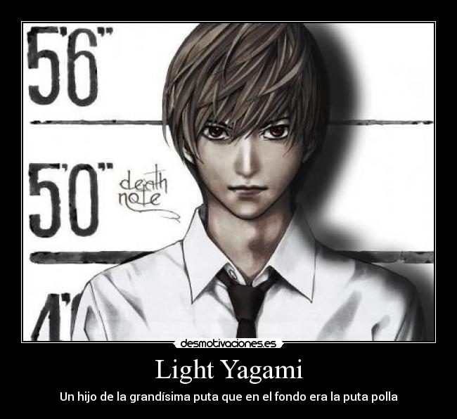 Light Yagami - Un hijo de la grandísima puta que en el fondo era la puta polla