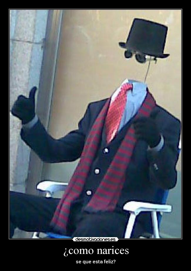 ¿como narices -