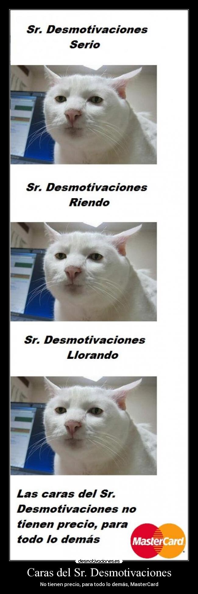 Caras del Sr. Desmotivaciones - No tienen precio, para todo lo demás, MasterCard