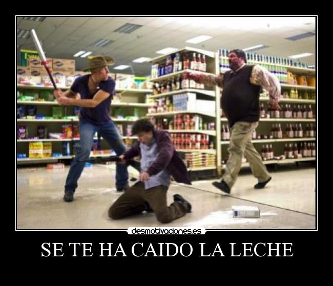 SE TE HA CAIDO LA LECHE - 