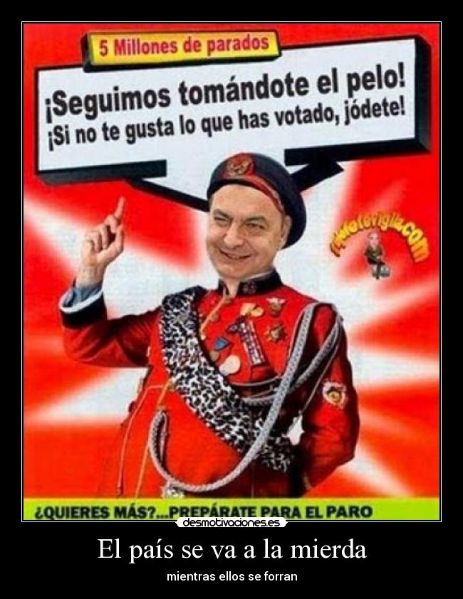 El país se va a la mierda - mientras ellos se forran