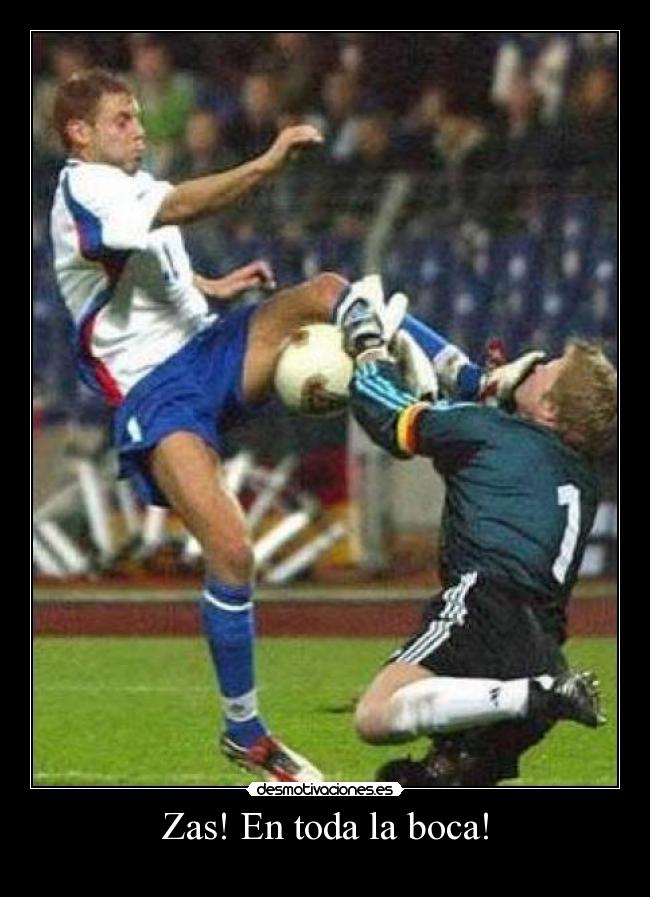 Zas! En toda la boca! -