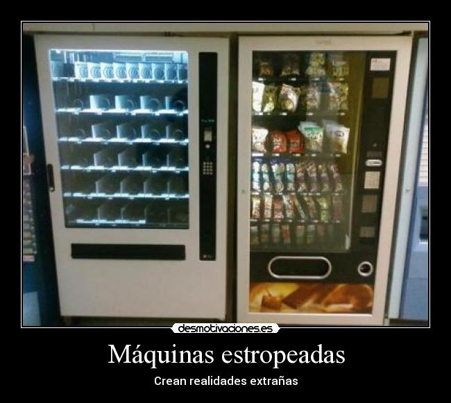 Máquinas estropeadas - Crean realidades extrañas