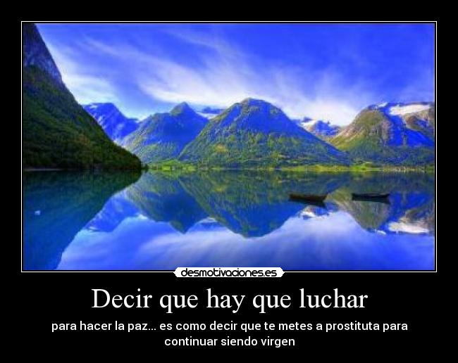 Decir que hay que luchar -