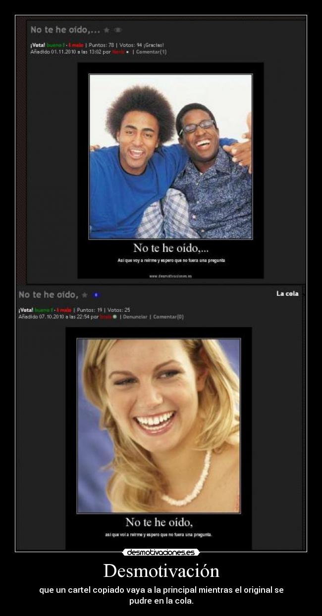 Desmotivación - que un cartel copiado vaya a la principal mientras el original se pudre en la cola.