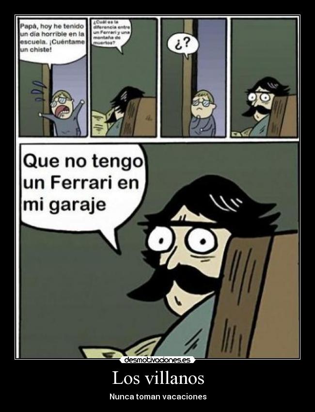 Los villanos - Nunca toman vacaciones