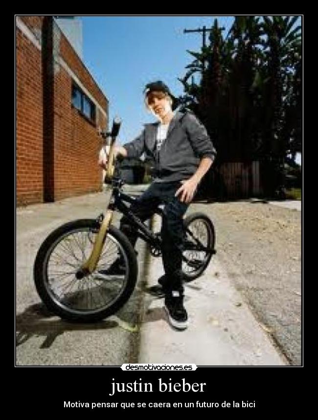 justin bieber - Motiva pensar que se caera en un futuro de la bici