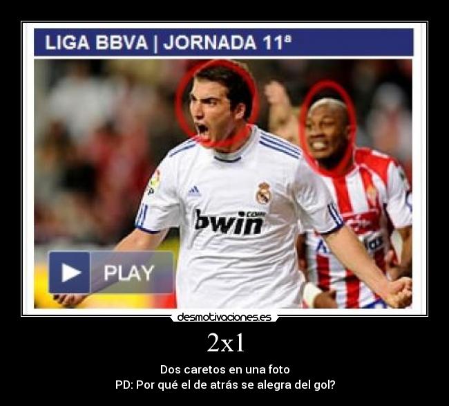 2x1 - Dos caretos en una foto
PD: Por qué el de atrás se alegra del gol?