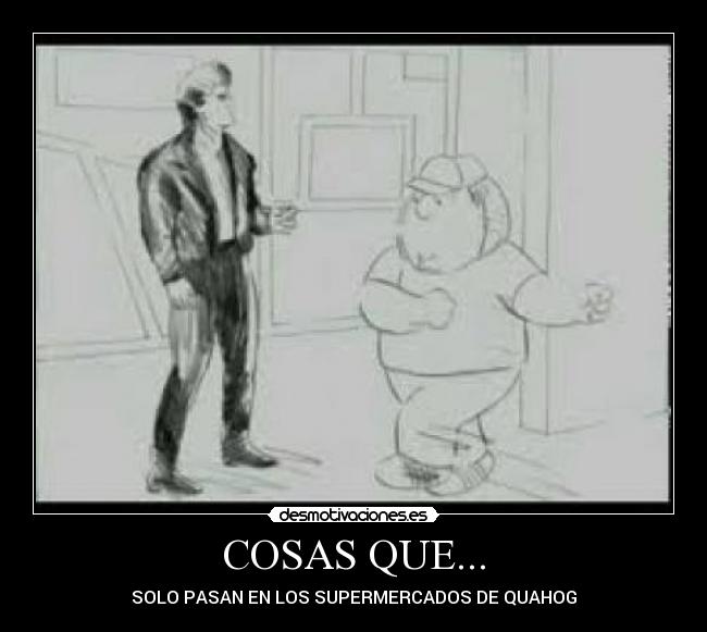 COSAS QUE... - SOLO PASAN EN LOS SUPERMERCADOS DE QUAHOG