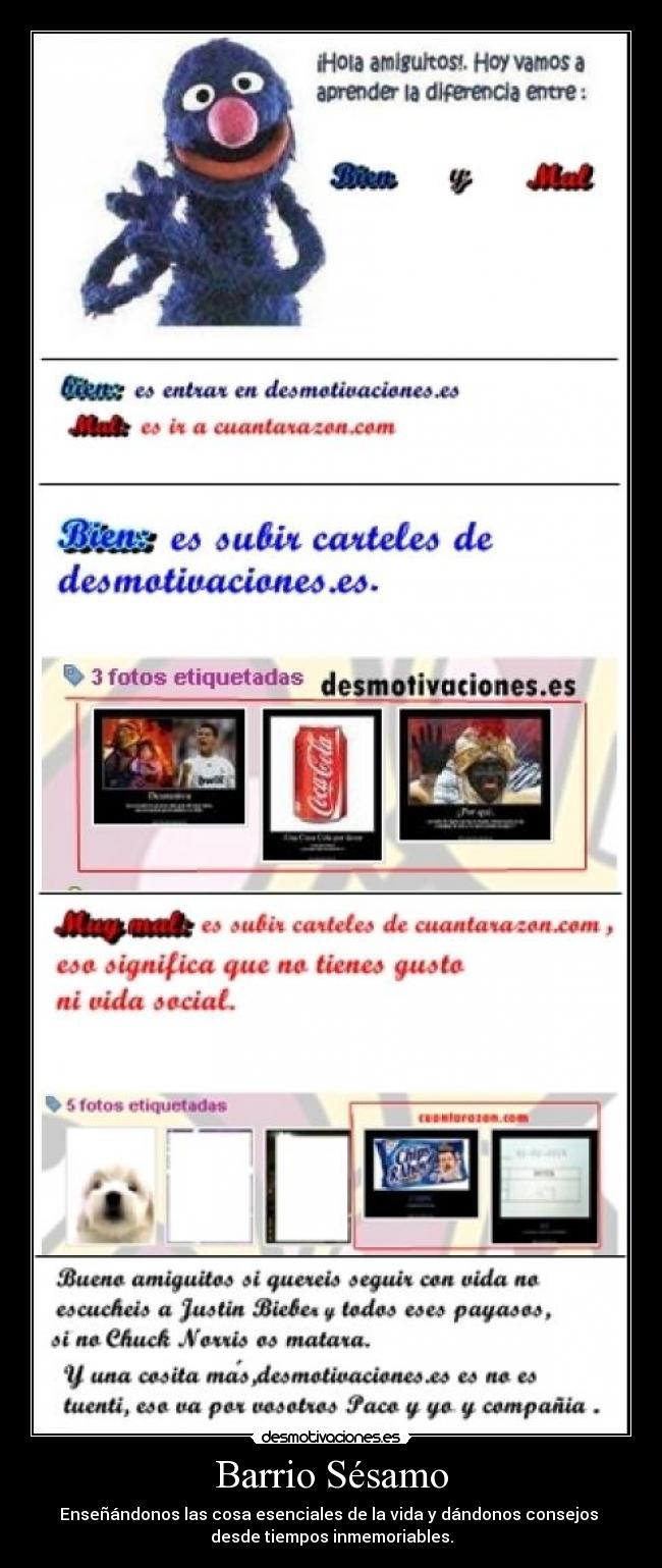 Barrio Sésamo - Enseñándonos las cosa esenciales de la vida y dándonos consejos
desde tiempos inmemoriables.