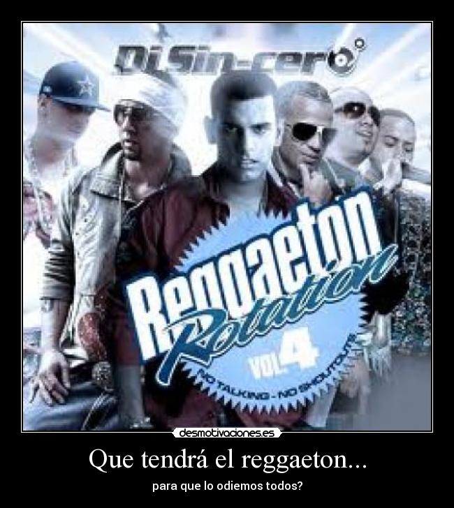 Que tendrá el reggaeton... - para que lo odiemos todos?