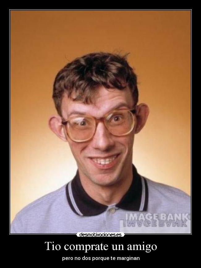 carteles comprate amigo desmotivaciones