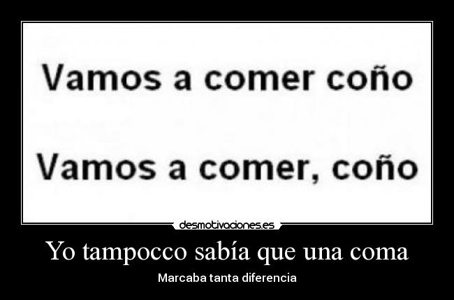 Yo tampocco sabía que una coma -