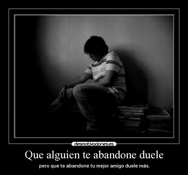 carteles abandono traicion marginacion soledad mejor amigo enemigo examigo desmotivaciones