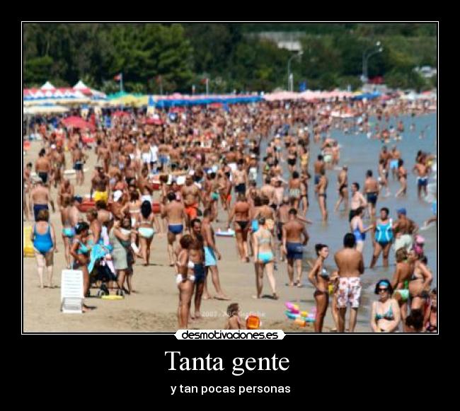 Tanta gente - y tan pocas personas