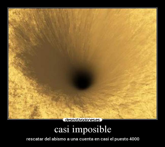 casi imposible - rescatar del abismo a una cuenta en casi el puesto 4000