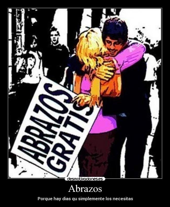 carteles abrazos abrazos los necesitas simplemte desmotivaciones