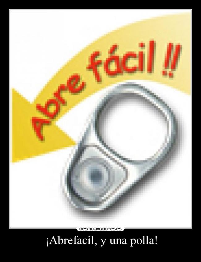 ¡Abrefacil, y una polla! - 