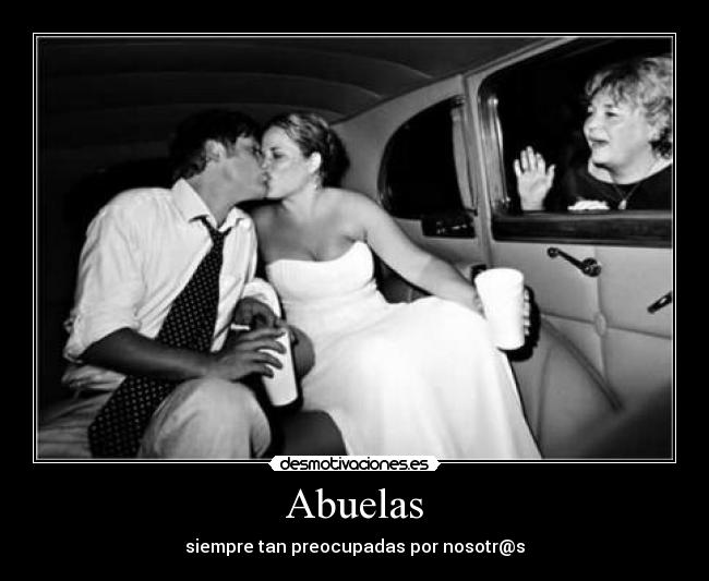 Abuelas - siempre tan preocupadas por nosotr@s