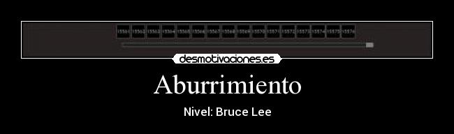 Aburrimiento - Nivel: Bruce Lee