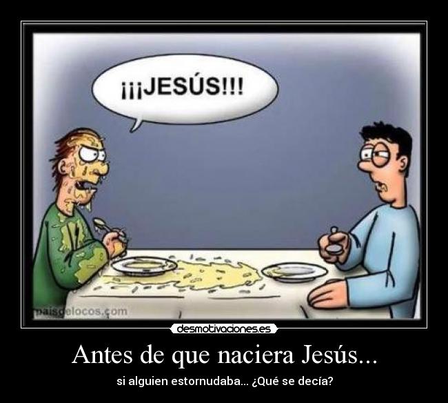 Antes de que naciera Jesús... - si alguien estornudaba... ¿Qué se decía?