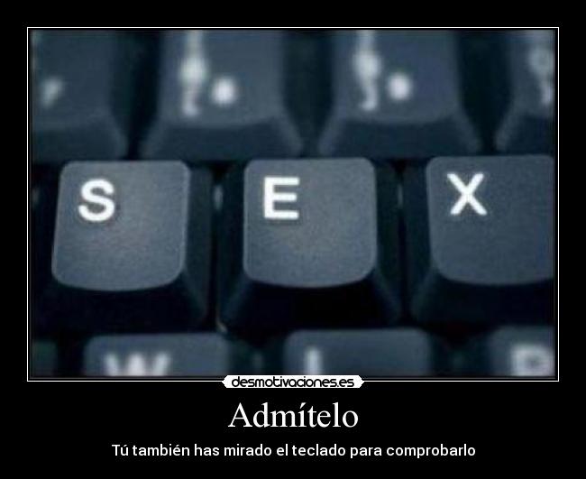 Admítelo - Tú también has mirado el teclado para comprobarlo