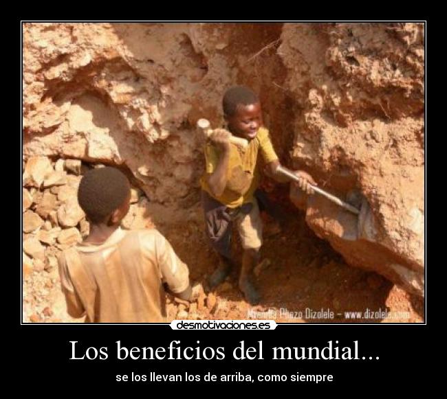 Los beneficios del mundial... - se los llevan los de arriba, como siempre