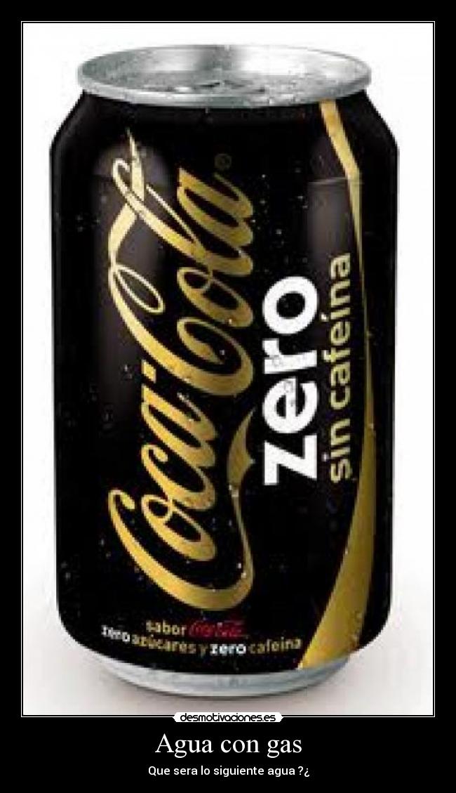 Agua con gas - Que sera lo siguiente agua ?¿