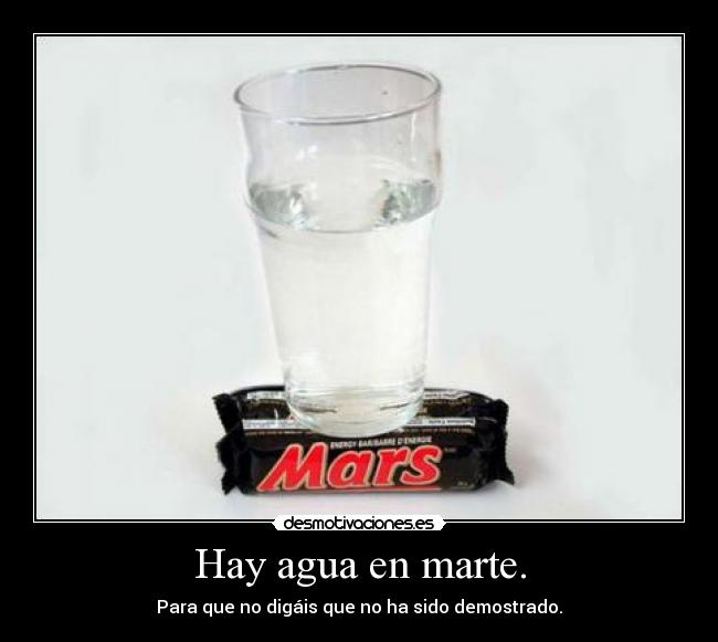 Hay agua en marte. - Para que no digáis que no ha sido demostrado.