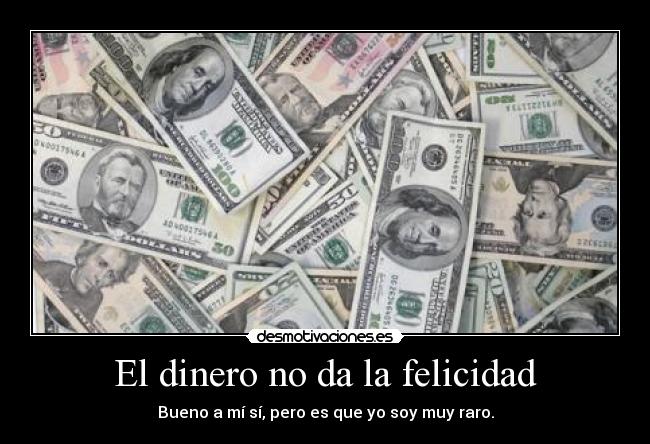 El dinero no da la felicidad -