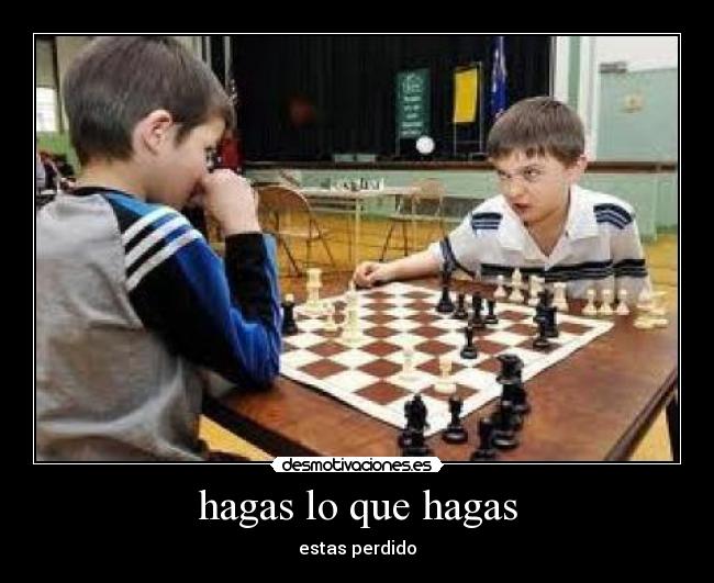 hagas lo que hagas - estas perdido