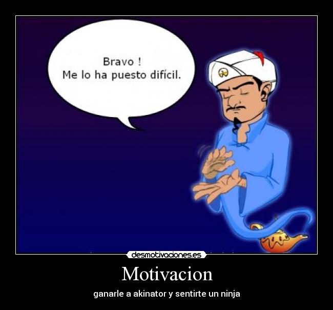 Motivacion - ganarle a akinator y sentirte un ninja