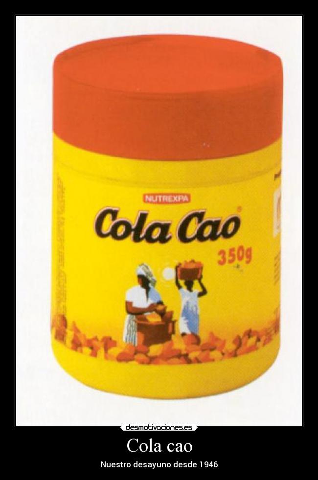 Cola cao - Nuestro desayuno desde 1946