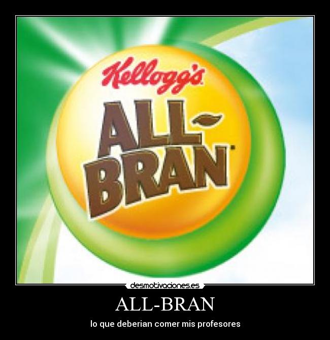 ALL-BRAN - lo que deberian comer mis profesores