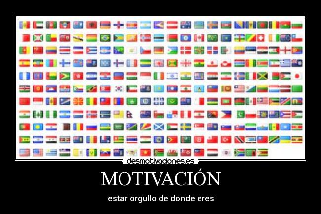 MOTIVACIÓN - estar orgullo de donde eres