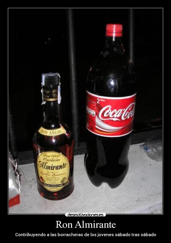 Ron Almirante - Contribuyendo a las borracheras de los jovenes sábado tras sábado