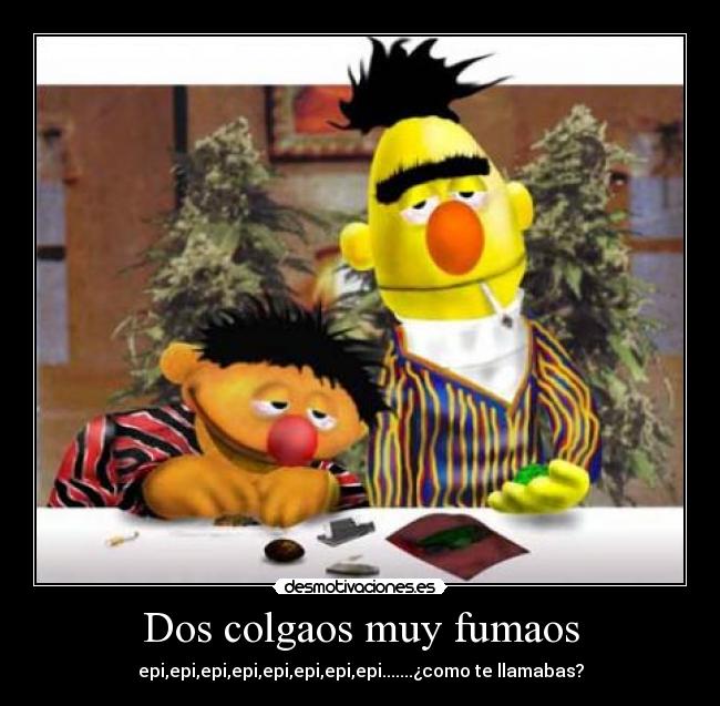 Dos colgaos muy fumaos -