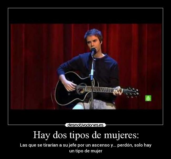 Hay dos tipos de mujeres: - Las que se tirarían a su jefe por un ascenso y... perdón, solo hay un tipo de mujer