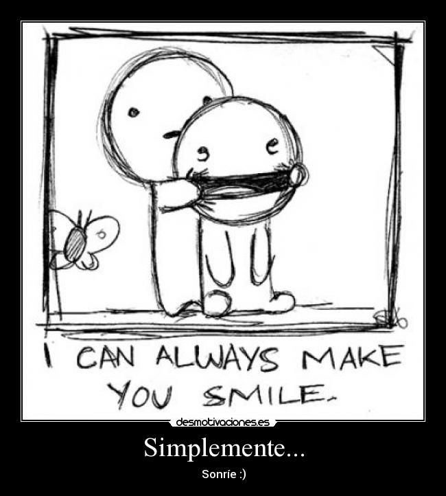 Simplemente... - Sonríe :)