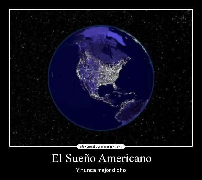 El Sueño Americano - Y nunca mejor dicho