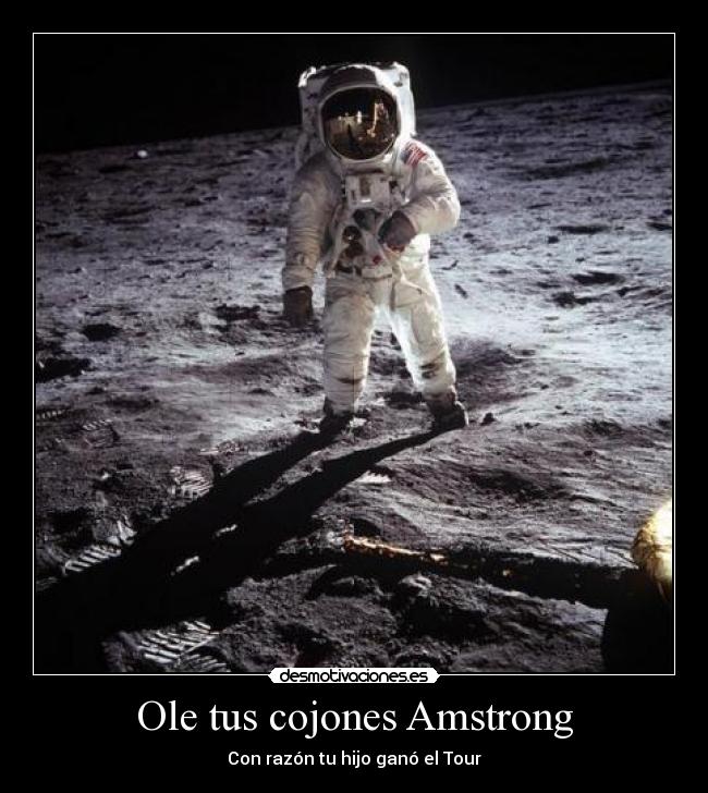 Ole tus cojones Amstrong -