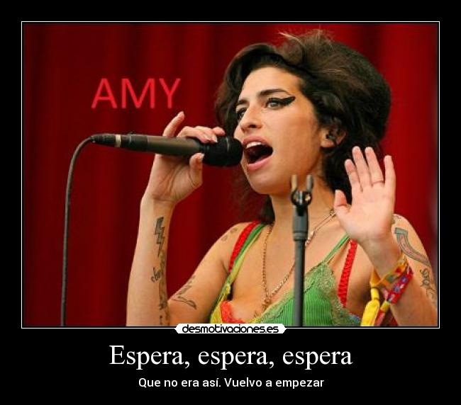 Espera, espera, espera - Que no era así. Vuelvo a empezar