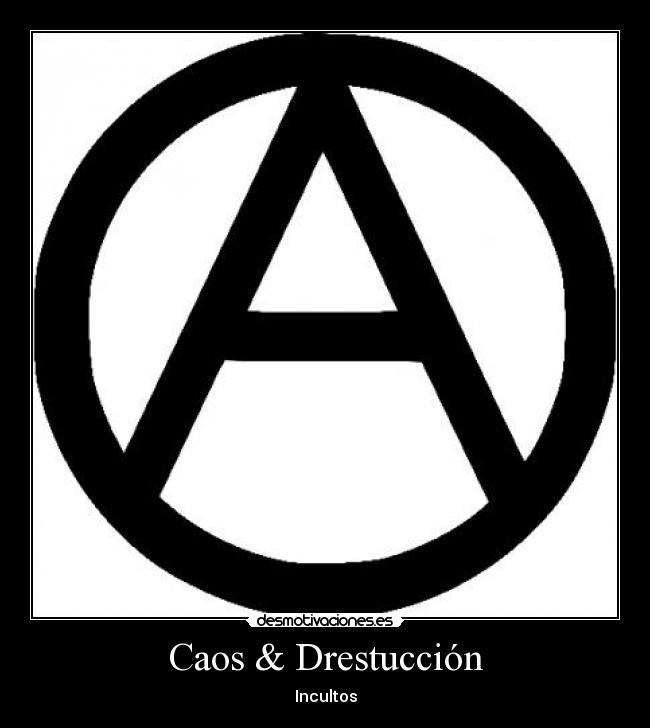 Caos & Drestucción - Incultos