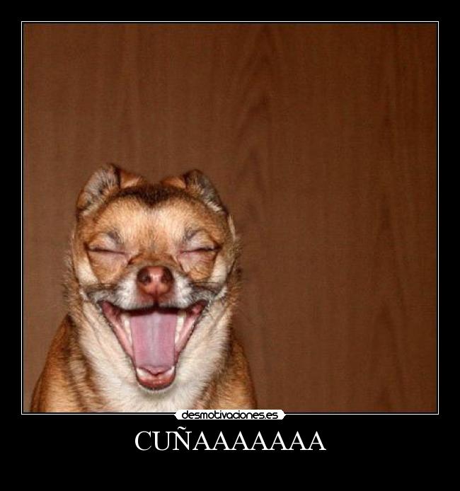 CUÑAAAAAAA -